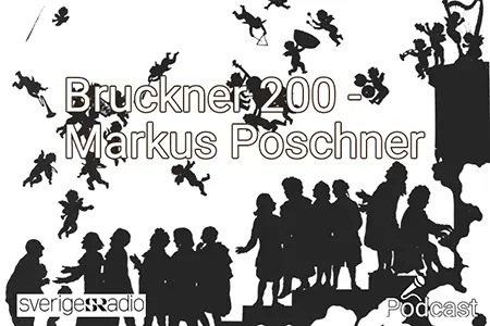 Bruckner 200 - Markus Poschner podcast - Musikrevyn, Sveriges Radio P2